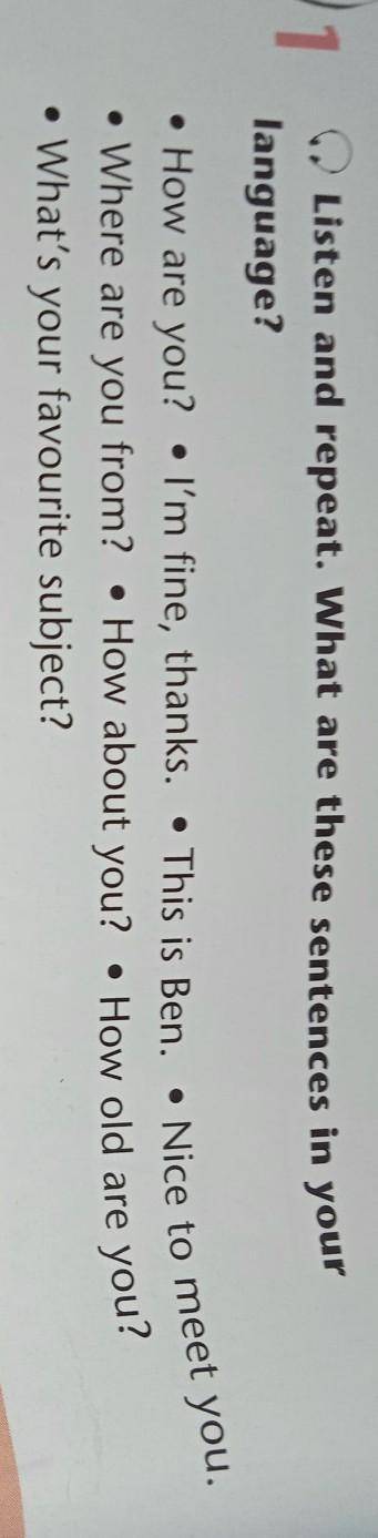 Listen and repeat. What are these sentences in your language?• How are you? • I'm fine, thanks. . Th