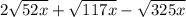 2 \sqrt{52 x } + \sqrt{117x} - \sqrt{325x}