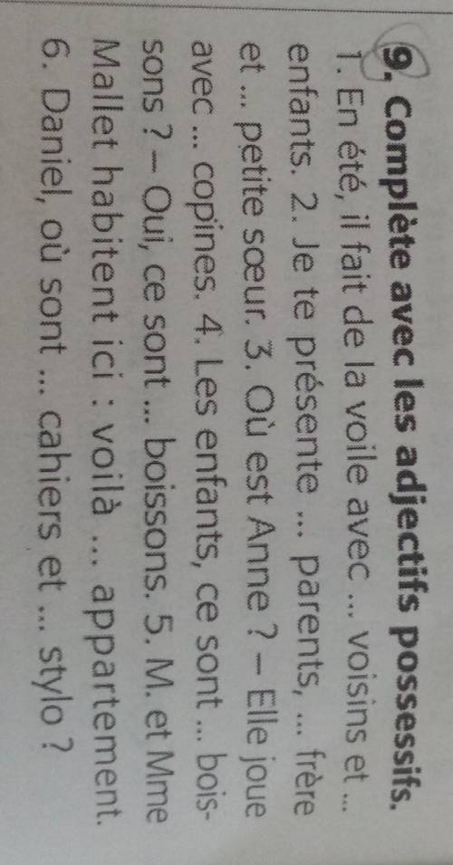 I 9. Complète avec les adjectifs possessifs.T. En été, il fait de la voile avec ... voisins et ...en