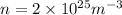 n = 2 \times 10 {}^{25} m {}^{ -3 }