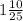 1 \frac{10}{25}