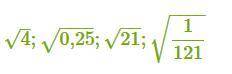 Из заданных чисел выбери те, которые показывают, что квадратный корень из рационального числа может