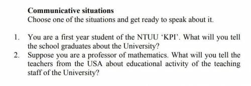 Communicative situations Choose one of the situations and get ready to speak about it.You are a firs