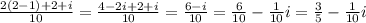 \frac{2(2 - 1) + 2 + i}{10} = \frac{4 - 2i + 2 + i}{10} = \frac{6 - i}{10} = \frac{6}{10} - \frac{1}{10} i = \frac{3}{5} - \frac{1}{10} i
