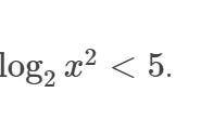Найдите область допустимых значений неравенства log2(x²)<5(фото)