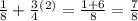 \frac{1}{8} + \frac{3}{4} {}^{(2)} = \frac{1 + 6}{8} = \frac{7}{8}