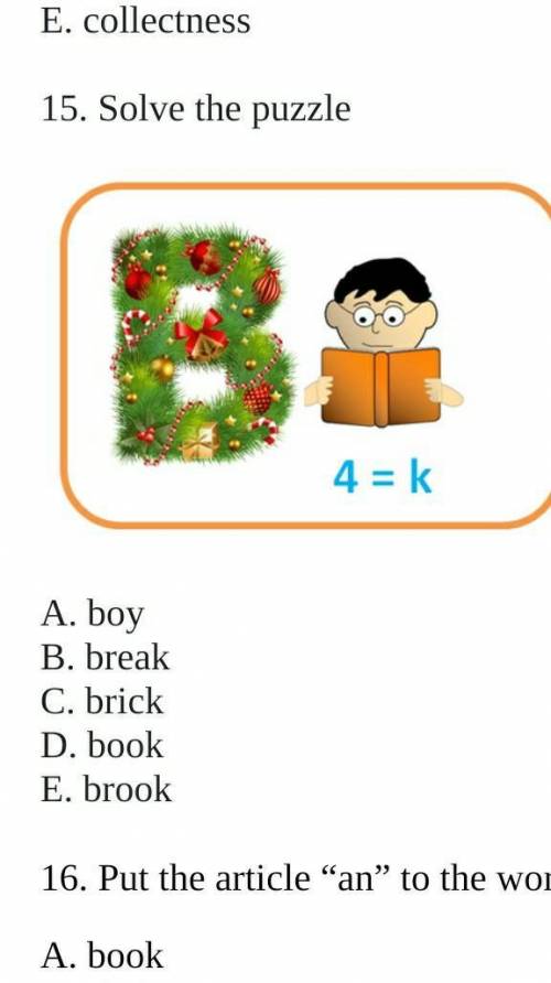 15. Solve the puzzle   A. boyB. breakC. brickD. bookE. brook