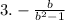 3. - \frac {b }{b {}^{2} - 1 }