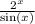 \frac{2 {}^{x} }{ \sin(x) }