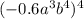 ( - 0.6 {a}^{3} {b}^{4} ) ^{4}