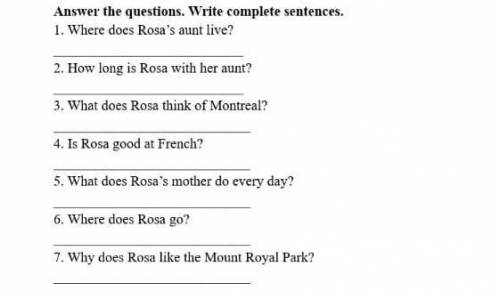 Answer the questions. Write complete sentences. 1. Where does Rosa’s aunt live?2. How long is Rosa w