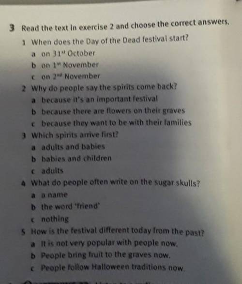 3 Read the text in exercise 2 and choose the correct answers. 1 When does the Day of the Dead festiv