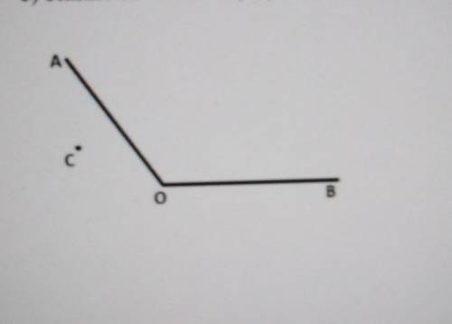 Задание 4. Дан угол АОВ и точка С, не лежащая в его внутренней области а) Постройте луч CD, который