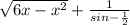 \sqrt{6x - {x}^{2} } + \frac{1}{sin - \frac{1}{2} }