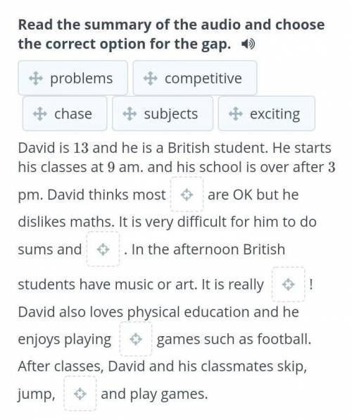 Read the summary of the audio and choose the correctoptions for the gap ​