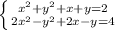 \left \{ {{x^2 + y^2 + x + y = 2} \atop {2x^2-y^2+2x-y=4}} \right.