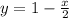 y = 1 - \frac{x}{2}