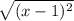 \sqrt{(x - 1) {}^{2} }