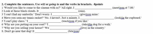 Complete the sentences. Use will or going to and the verbs in brackets. 1 'Would you like to come to