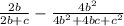 \frac{2b}{2b + c} - \frac{4b {}^{2} }{4b { }^{2} + 4bc + c {}^{2} }