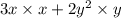 3x \times x + 2y {}^{2} \times y