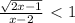 \frac{\sqrt{2x-1} }{x-2} \ \textless \ 1