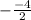 -\frac{-4}{2}