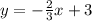 y = - \frac{2}{3}x + 3