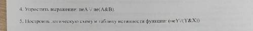 Упростить выражение не А v не (a&b) и 5 номер