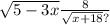 \sqrt{5 - 3x} \frac{8}{ \sqrt{x + 18} ?}