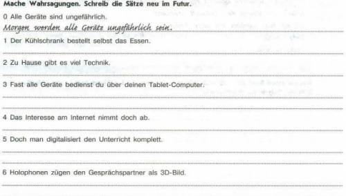 Привет с Немецким языком! Написать предложения в будущем времени, используя глагол werden, смысловой
