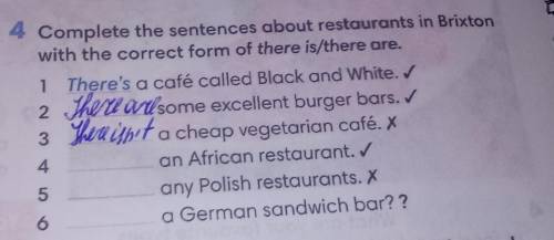 4 Доповніть речення про ресторани в Брікстоні правильною формою there is / there are. 4 Дополните пр