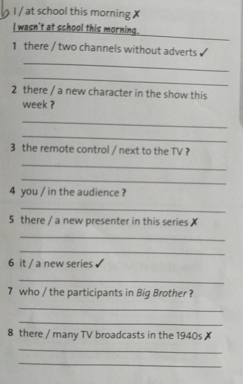 2 Write sentences. Use theaffirmative (✓), negative (X) or question (?)forms of was / were and there