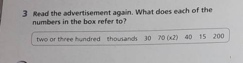 3 Read the advertisement again. What does each of the numbers in the box refer to?two or three hundr