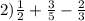 2) \frac{1}{2} + \frac{3}{5} - \frac{2}{3}