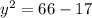 {y}^{2} = 66 - 17