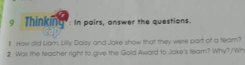 9 Thinking in pairs, answer the questions. cap1 How did Liam, Lilly, Daisy and Jake show that they w