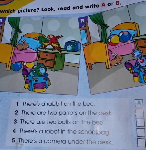 3 Which picture? Look, read and write A or B. ABА1 There's a rabbit on the bed.2 There are two parro