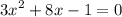 {3x}^{2} + 8x - 1 = 0