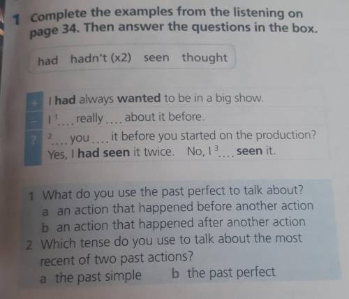 Complete the examples from the listening on page 34. Then answer the questions in the box..had hadn'