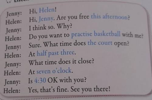 Jenny: Hi, Helen! Helen: Hi, Jenny. Are you free this afternoon?Jenny: I think so. Why?Helen: Do you