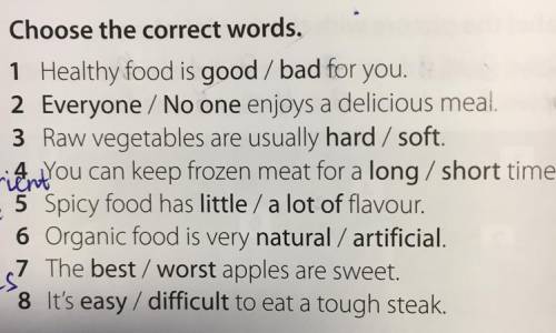 Food adjectives 1 Choose the correct words. 1 Healthy food is good / bad for you. 2 Everyone / No on