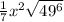 \frac{1}{7} x {}^{2} \sqrt{49 {}^{6} }