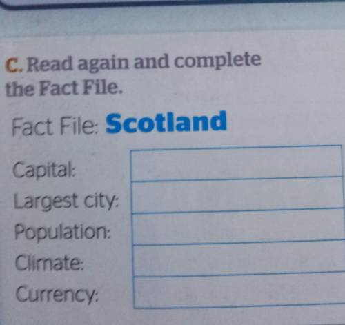 C. Read again and complete the Fact File.Fact File: ScotlandCapital:Largest city:Population:Climate: