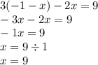 3( - 1 - x) - 2x = 9 \\ - 3x - 2x = 9 \\ - 1x = 9 \\x = 9 \div 1 \\ x = 9