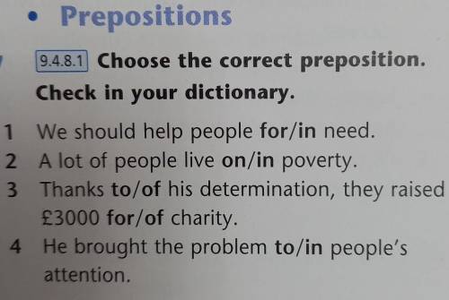 Choose the correct preposition. Check in your dictionary. 1. We should help people for / in need.2.