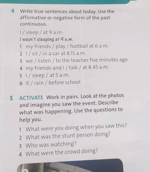 Write true sentences about today. Use the affirmative or negative from of the past continuous. ​