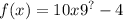 f(x) = 10x {9}^{?} - 4