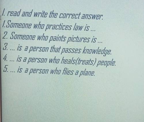 2. Someone who paints pictures is ...3. ... is  a person that passes knowledge.4. ... is a person wh