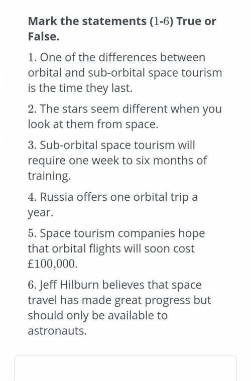 Mark statements (1-6) as true or false. 1. one of the differences between orbital and suborbital spa